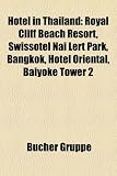 Hotel in Thailand: Royal Cliff Beach Resort, Swiss&Atilde;&acute;tel Nai Lert Park, Bangkok, Hotel Oriental, Baiyoke Tower 2 (German Edition)