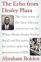 The Echo from Dealey Plaza: The true story of the first African American on the White House Secret Service detail and his quest for justice after the assassination of JFK