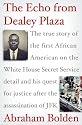 The Echo from Dealey Plaza: The true story of the first African American on the White House Secret Service detail and his quest for justice after the assassination of JFK