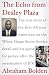 The Echo from Dealey Plaza: The true story of the first African American on the White House Secret Service detail and his quest for justice after the assassination of JFK