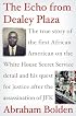 The Echo from Dealey Plaza: The true story of the first African American on the White House Secret Service detail and his quest for justice after the assassination of JFK
