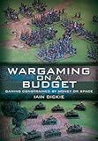 WARGAMING ON A BUDGET: Gaming Constrained by Money or Space