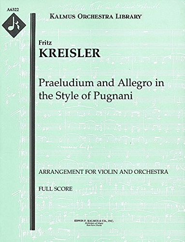 Praeludium and Allegro in the Style of Pugnani (Arrangement for violin and orchestra): Full Score [A6322]