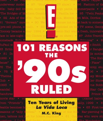 101 Reasons the '90s Ruled: Ten Years of Living La Vida Loca