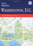 City Walks: Washington, D.C.: 50 Adventures on Foot