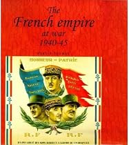The French Empire at War, 1940-45 (Studies in Imperialism)