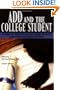 Add and the College Student: A Guide for High School and College Students with Attention Deficit Disorder