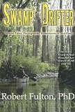 Swamp Drifter: Nature Tales, Photographs, Reminiscences, and Rants