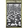 Writing True: The Art and Craft of Creative Nonfiction
