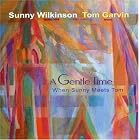 A Gentle Time - When Sunny Meets Tom by Sunny Wilkinson and Tom Garvin