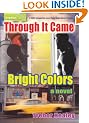 Through it Came Bright Colors