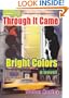 Through It Came Bright Colors