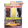 Through it Came Bright Colors