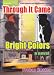 Through it Came Bright Colors