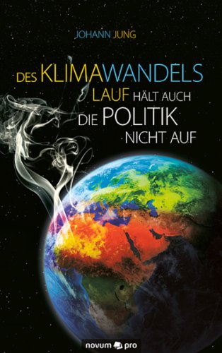 Des Klimawandels Lauf hält auch die Politik nicht auf (German Edition)