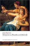 Britannicus, Phaedra, Athaliah (Oxford Worlds Classics)