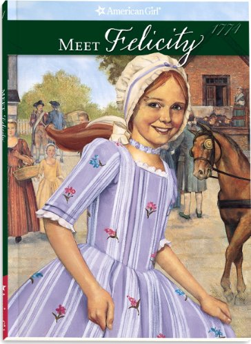 Cover image : Meet Felicity: An American Girl : 1774 (The American Girls Collection, Book 1)