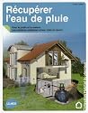 R�cup�rer l'eau de pluie : Pour le jardin et la maison