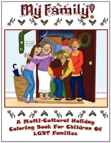 My Family! A Multi-Cultural Holiday Coloring Book for Children of Gay and Lesbian Parents