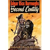 EDGAR RICE BURROUGHS The Second Century: Celebrating the Life & Works of the Master Storyteller