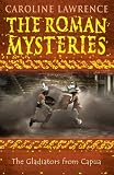 The Gladiators from Capua: Roman Mysteries 8: Vol 8 (The Roman Mysteries)