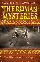 The Gladiators from Capua: Roman Mysteries 8: Vol 8 (The Roman Mysteries)