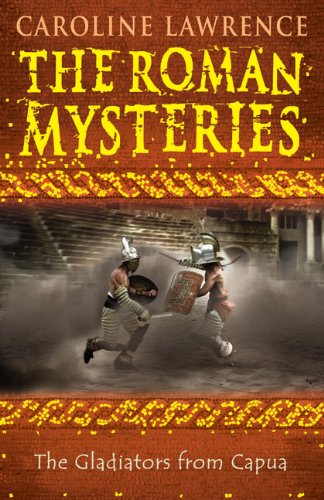 The Gladiators from Capua: Roman Mysteries 8: Vol 8 (The Roman Mysteries)