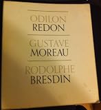 Odilon Redon/Gustave Moreau/Rodolphe Bresdin