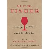 M. F. K. Fisher: Musings on Wine and Other Libations