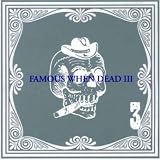 Search : Famous When Dead Vol.3