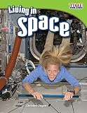 Living in Space (Time for Kids Nonfiction Readers: Level 3.6)