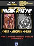 Diagnostic and Surgical Imaging Anatomy: Chest, Abdomen, Pelvis Diagnostic and Surgical Imaging Anatomy: Chest, Abdomen, Pelvis