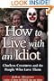 How to Live with an Idiot: Clueless Creatures and the People Who Love Them