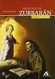 Francisco de Zurbaran: Pintor 1598-1664 (Spanish Edition)