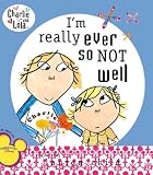 Im Really Ever So Not Well (Charlie and Lola)
