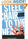 Steel Chair to the Head: The Pleasure and Pain of Professional Wrestling