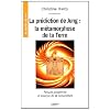 La pr�diction de Jung : La m�tamorphose de la Terre, pens�e jungienne et �nergie de la conscience