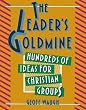 The Leader's Goldmine: Hundreds of Ideas for Christian Groups