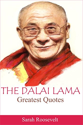 The Dalai Lama: The Dalai Lama, Greatest Quotes