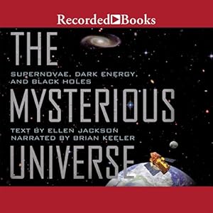 The Mysterious Universe: Supernovae, Dark Energy, and Black Holes