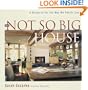 The Not So Big House: A Blueprint for the Way We Really Live