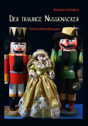Der traurige Nussknacker: Weihnachtserzählungen (German Edition)