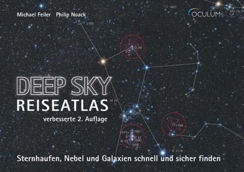 Deep Sky Reiseatlas - Sternhaufen, Nebel und Galaxien schnell und sicher finden