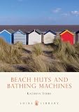 Beach Huts and Bathing Machines (Shire Library)