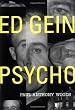 Ed Gein--Psycho!
