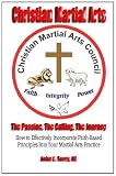 Christian Martial Arts: The Passion, The Calling The Journey
