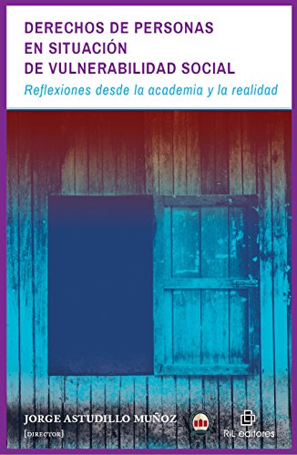 Derechos de personas en situación de vulnerabilidad social: reflexiones desde la academia y la realidad (Spanish Edition)
