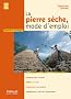 La pierre s�che, mode d'emploi. Pr�parer son chantier. Edifier un mur. Construire une cabane. Remonter un mur de sout�nement.