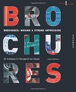 Brochures: Making a Strong Impression: 85 Strategies for Message-Driven Design (Creative Solutions)