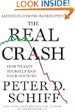 The Real Crash: America's Coming Bankruptcy---How to Save Yourself and Your Country